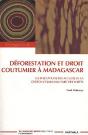Déforestation Et Droit Coutumier À Madagascar ; Les Perceptions Des Acteurs De La Gestion Communautaires Des Forêts - Preview