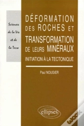 Déformation Des Roches Et De Leurs Minéraux - Initiation À La Tectonique
