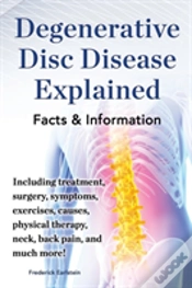 Capa do artigo Degenerative Disc Disease Explained. Including Treatment, Surgery, Symptoms, Exercises, Causes, Physical Therapy, Neck, Back, Pain, And Much More! Facts & Information