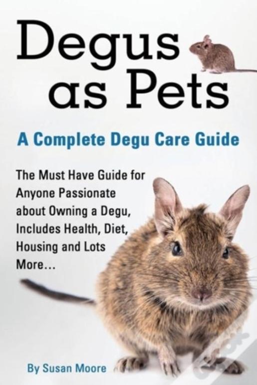 Degus As Pets, A Complete Degu Care Guide