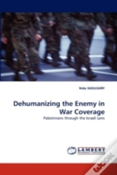 Dehumanizing The Enemy In War Coverage