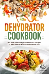 Dehydrator Cookbook