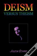 Deism Versus Theism