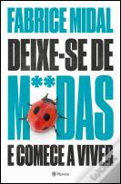 Deixe-se de M**das e Comece a Viver