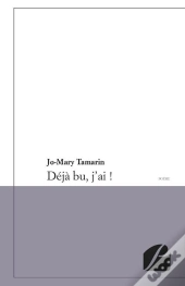 Déjà Bu, J'Ai !