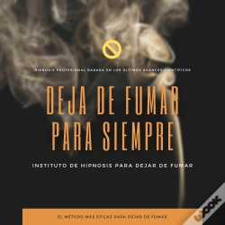 Capa do artigo Deja De Fumar Para Siempre : Hipnosis Profesional Basada En Los Últimos Avances Científicos
