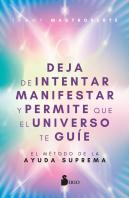 Deja De Intentar Manifestar Y Permite Que El Universo Te Gui