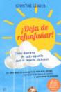 ¡Deja De Refunfuñar! Cómo Liberarte De Todo Aquello Que Te Impide Disfrutar - Preview