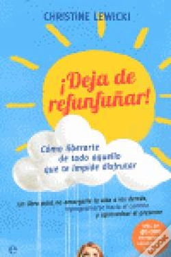 Capa do artigo ¡Deja De Refunfuñar! Cómo Liberarte De Todo Aquello Que Te Impide Disfrutar