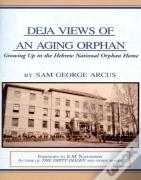 Deja Views Of An Aging Orphan