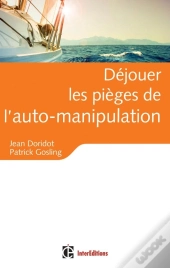 Déjouer Les Pièges De L'Auto-Manipulation ; De Quelles Illusions Persistantes Et Nocives...