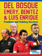 Del Bosque, Emery, Benitez & Luis Enrique - Practices And Training Sessions - Preview