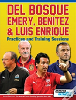 Capa do artigo Del Bosque, Emery, Benitez & Luis Enrique - Practices And Training Sessions