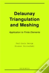Delaunay Triangulation And Meshing : Application To Finite Elements.