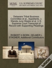 Delaware Tribal Business Committee Et Al., Appellants, V. Wanda June Weeks Et Al. U.S. Supreme Court Transcript Of Record With Supporting Pleadings