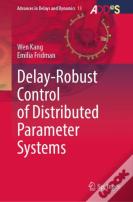 Delay-Robust Control Of Distributed Parameter Systems