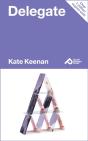 Delegate : Learn How To Let Go With Confidence And Get More Done - Preview