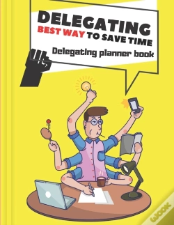 Capa do artigo Delegating Best Way To Save Time Delegating Planner Book