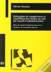 Delegation De Competences Et Repartition Des Taches Au Sein Du Conseil D'Adminis