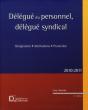 Délégue Du Personnel, Délégué Syndical ; Désignation, Attributions, Protection (Édition 2010/2011) - Preview