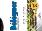Deleguer Au Quotidien - Les 7 Regles D'Or - Coll. Les Livres Outils
