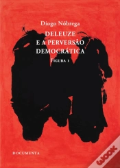 Capa do artigo Deleuze e a Perversão Democrática - Figura I