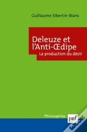 Deleuze Et L'Anti-Oedipe : La Production Du Désir