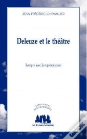 Deleuze Et Le Théâtre ; Rompre Avec La Représentation