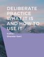 Deliberate Practice What It Is And How To Use It - Preview
