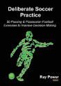 Deliberate Soccer Practice: 50 Passing & Possession Football Exercises To Improve Decision-Making - Preview