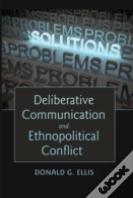 Deliberative Communication And Ethnopolitical Conflict