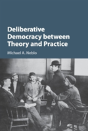Deliberative Democracy Between Theory And Practice - Preview