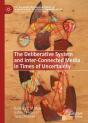 Deliberative System And Inter-Connected Media In Times Of Uncertainty - Preview