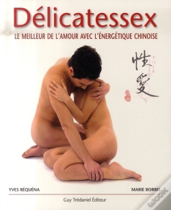 Capa do artigo Délicatessex ; Le Meilleur De L'Amour Avec L'Énergétique Chinoise