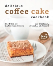 Delicious Coffee Cake Cookbook