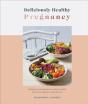 Deliciously Healthy Pregnancy - Preview