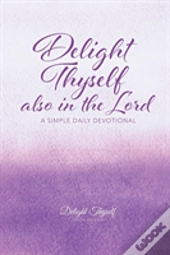 Delight Thyself Also In The Lord