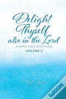 Delight Thyself Also In The Lord - Volume 2