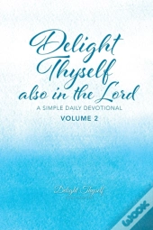 Delight Thyself Also In The Lord - Volume 2