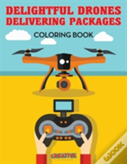 Delightful Drones Delivering Packages Coloring Book