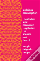 Delirious Consumption