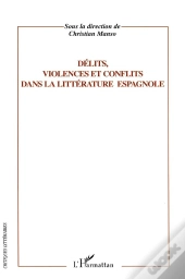 Delits, Violences Et Conflits Dans La Litterature Espagnole
