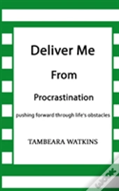 Deliver Me From Procrastination