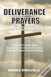 Deliverance Prayers That Will Optimize Your Potential Forever