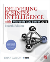 Delivering Business Intelligence With Microsoft Sql Server 2016, Fourth Edition
