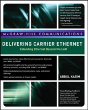 Delivering Carrier Ethernet: Extending Ethernet Beyond The Lan - Preview
