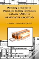 Delivering Construction-Operations Building Information Exchange (Cobie) In Graphisoft Archicad