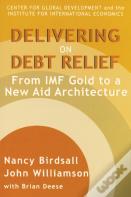 Delivering On Debt Relief Â€“ From Imf Gold To A New Aid Architecture