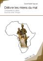 Délivre Les Miens Du Mal ; Complaintes Et Prières : Exorciser Enfin L'Afrique ! - Preview