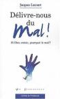 Delivre Nous Du Mal ; Si Dieu Existe, Pourquoi Le Mal ? - Preview
